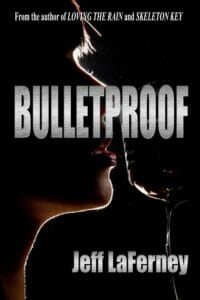 Bulletproof by Jeff LaFerney