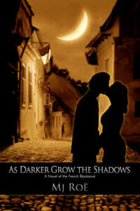 As Darker Grow the Shadows by Mj Roe