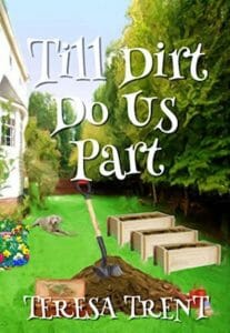 Till Dirt Do Us Part by Teresa Trent - June Double Trouble Contest