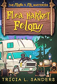 Flea Market Felony by Tricia L. Sanders