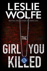 The Girl You Killed by Leslie Wolfe