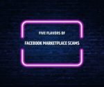 Five flavors of Facebook Marketplace Scams