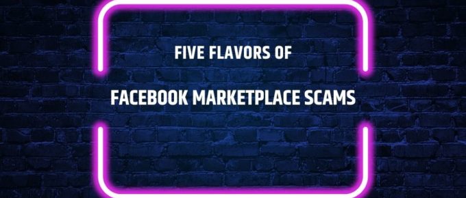 Five flavors of Facebook Marketplace Scams