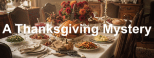 A Thanksgiving Murder Mystery